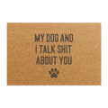 My Dog And I Talk Shit About You Doormat