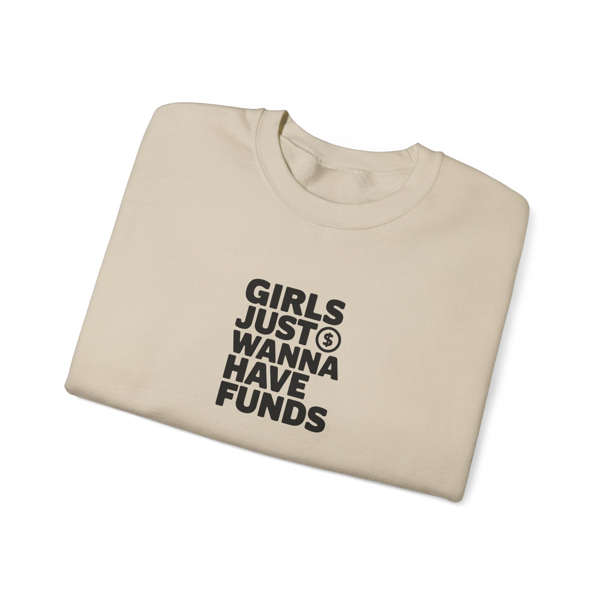 Girls Just Wanna Have Funds Sweatshirt