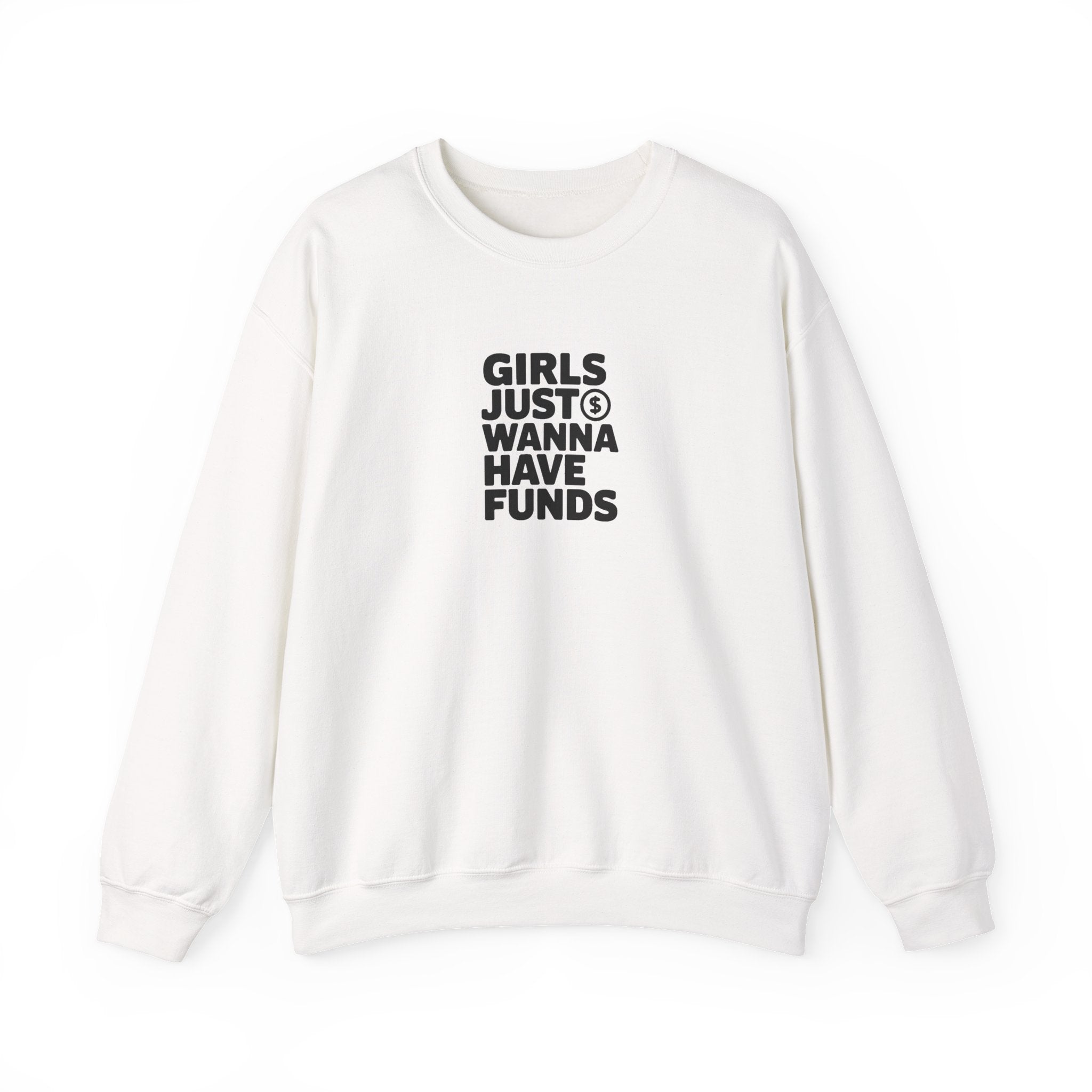 Girls Just Wanna Have Funds Sweatshirt