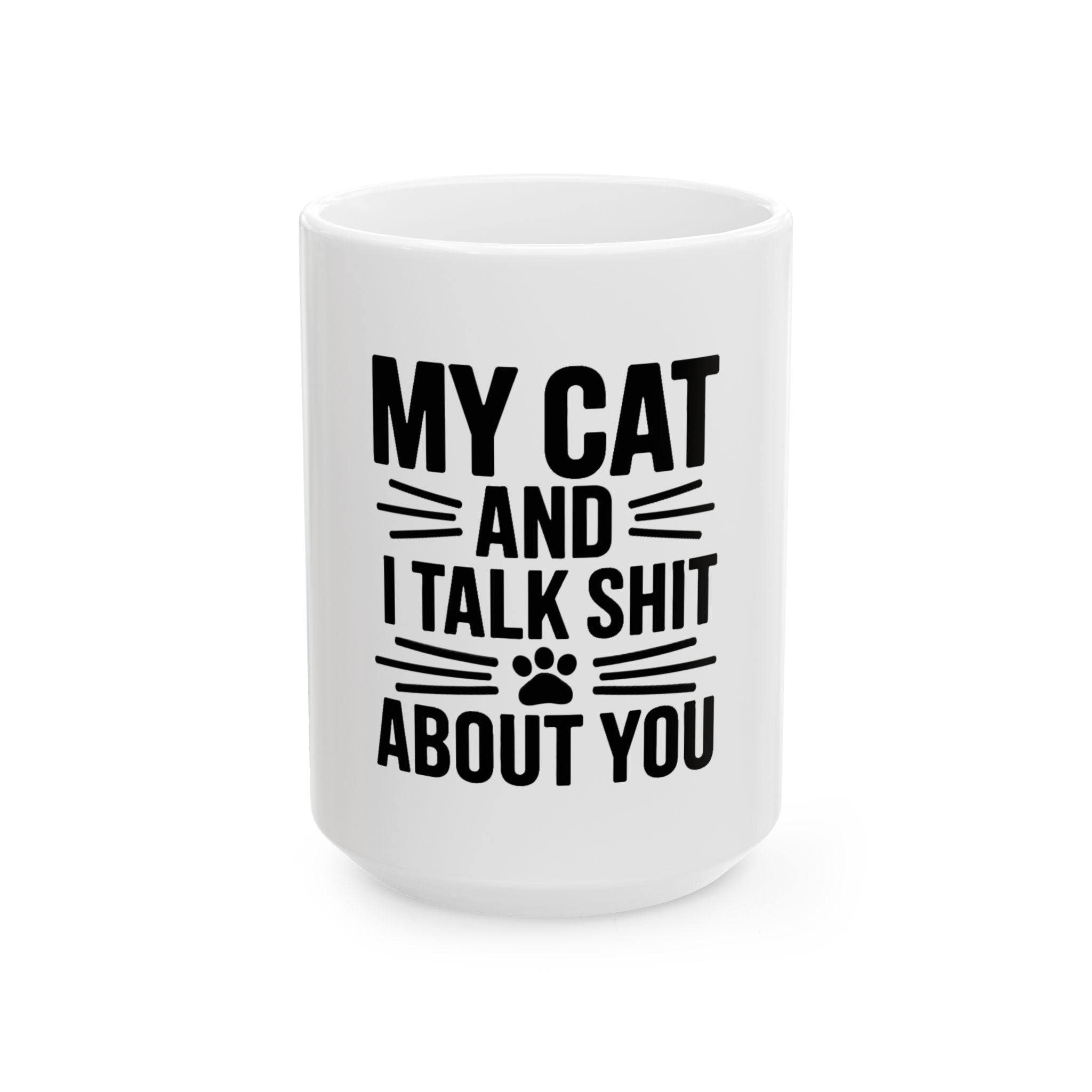 My Cat And I Talk Shit About You Mug