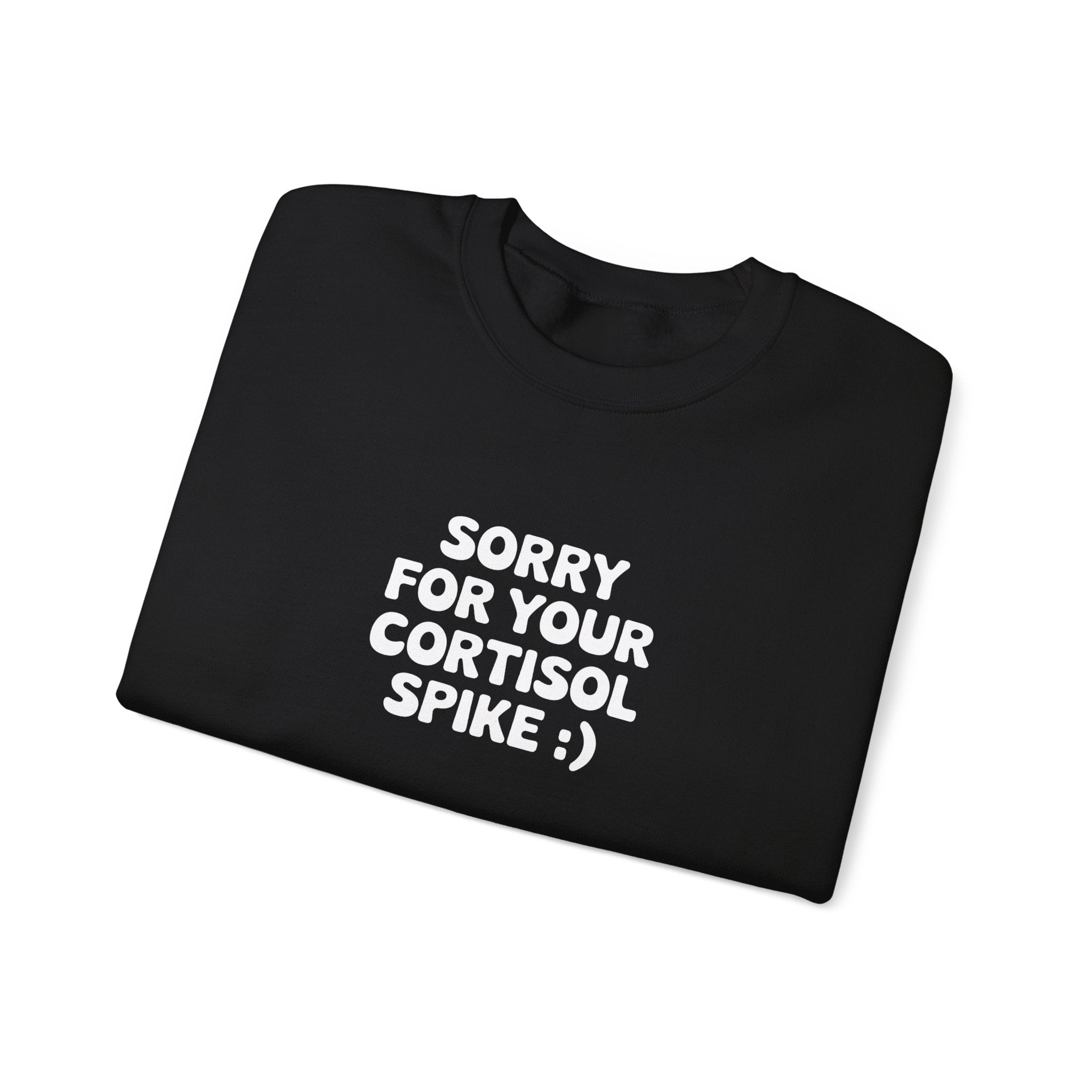 Sorry For Your Cortisol Spike Black Sweatshirt