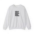 Girls Just Wanna Have Funds Sweatshirt
