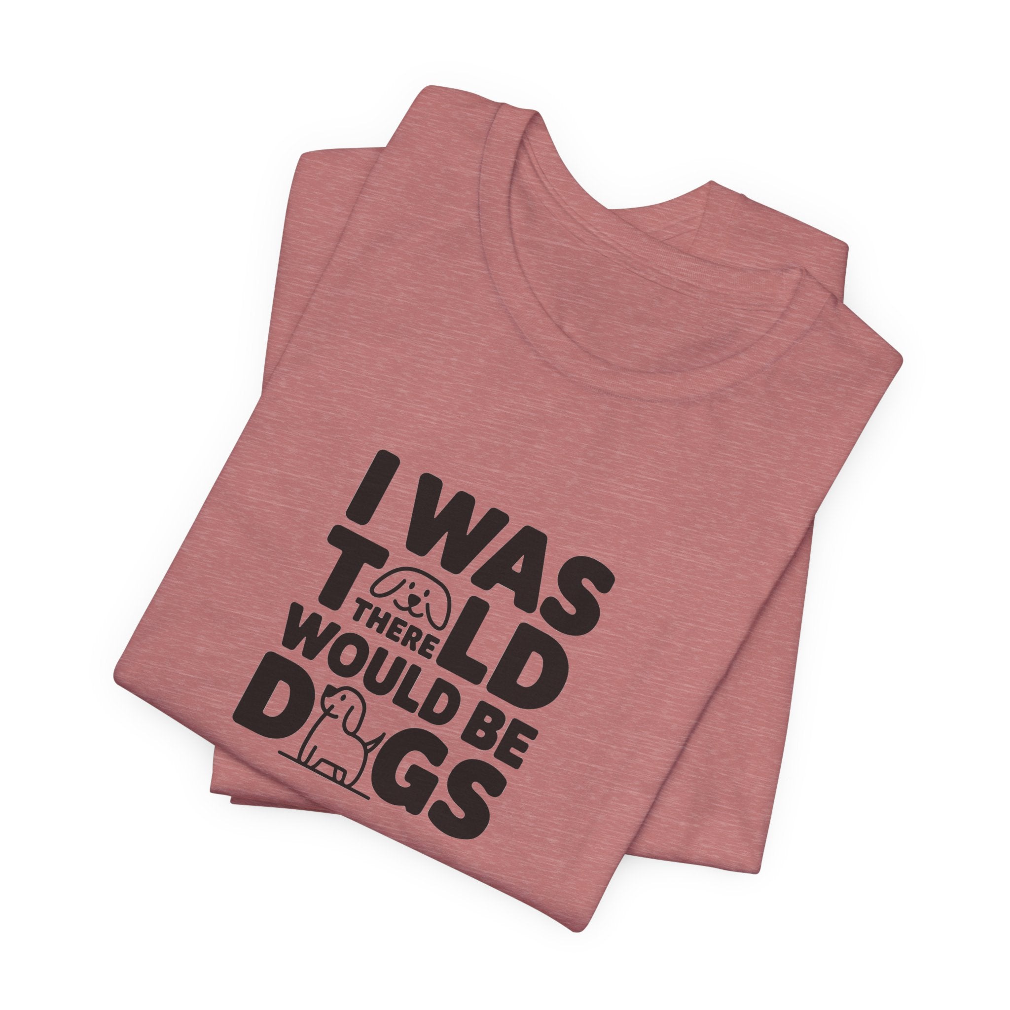 I Was Told There Would Be Dogs
