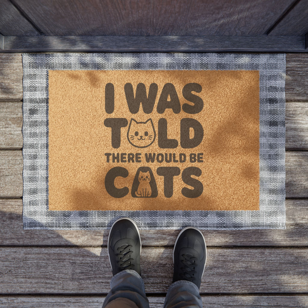 I Was Told There Would Be Cats Doormat