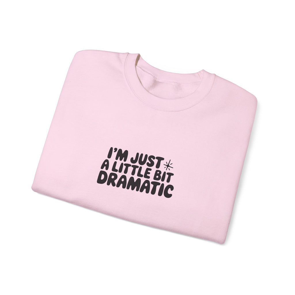 A Little Bit Dramatic Sweatshirt