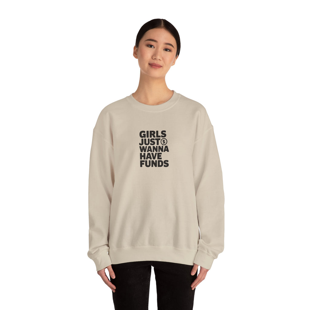 Girls Just Wanna Have Funds Sweatshirt