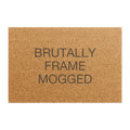 Brutally Frame Mogged Doormat